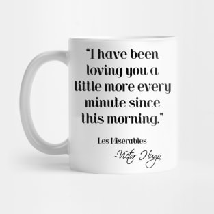 Loving you a little more every minute - Victor Hugo Mug